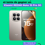 Gagnez le nouveau smartphone Xiaomi REDMI Note 15 Pro 5G