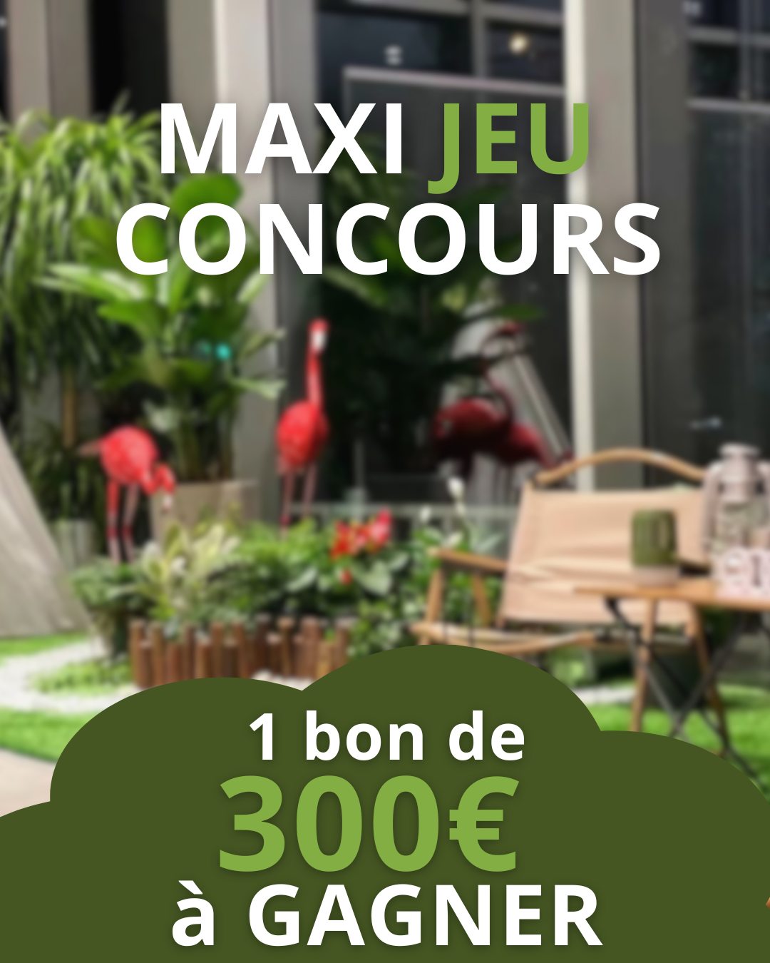 Tentez de remporter LE bon d&rsquo;achat de 300€ pour aménager votre extérieur !